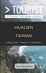 Greater Than a Tourist- Hualien Taiwan: 50 Travel Tips from a Local 