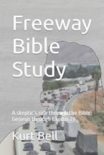 Freeway Bible Study: A skeptic's ride through the Bible 