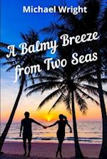 A Balmy Breeze from Two Seas 