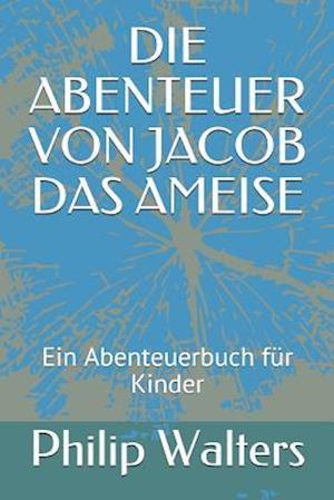 Die Abenteuer Von Jacob Das Ameise