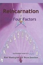 Reincarnation - The Four Factors: Four New Ways of Looking At Reincarnation 