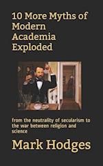 10 More Myths of Modern Academia Exploded