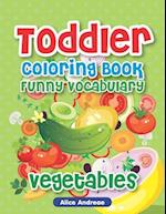 Toddler Coloring Book: Funny Vegetable, Activity Book for Kids Ages 2-4 