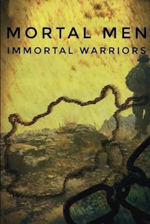 Mortal Men, Immortal Warriors