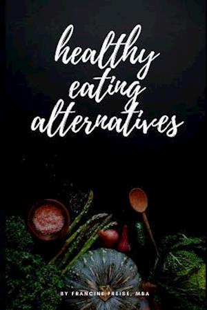 Healthy Eating Alternatives