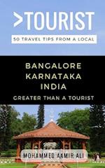 Greater Than a Tourist- Bangalore Karnataka India: 50 Travel Tips from a Local 