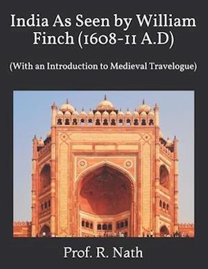 India As Seen by William Finch (1608-11 A.D)