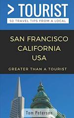 Greater Than a Tourist- San Francisco California USA: 50 Travel Tips from a Local 