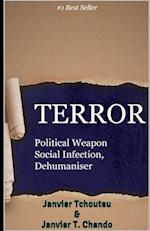 TERROR: Political Weapon, Social Infection, Dehumaniser 