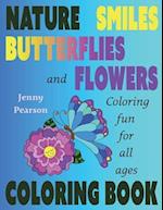 Nature, Smiles, Butterflies and Flowers: Coloring Fun for all ages 