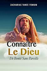 Connaître Le Dieu de Bonté Sans Pareil