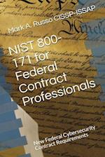 NIST 800-171 for Federal Contract Professionals: New Federal Cybersecurity Contract Requirements 