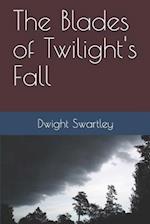 The Blades of Twilight's Fall