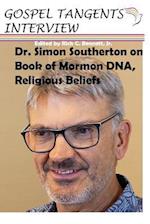 Dr. Simon Southerton on Book of Mormon Dna, Religious Beliefs