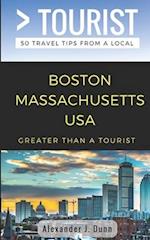 Greater Than a Tourist- Boston Massachusetts USA: 50 Travel Tips from a Local 