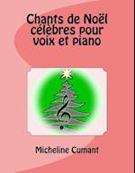Chants de Noel Celebres Pour Voix Et Piano