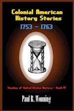 Colonial American History Stories - 1753 - 1763