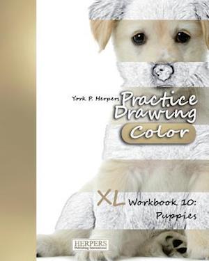 Practice Drawing [Color] - XL Workbook 10: Puppies