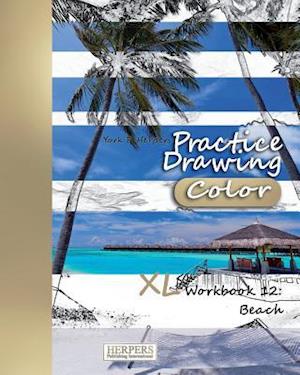 Practice Drawing [Color] - XL Workbook 12: Beach