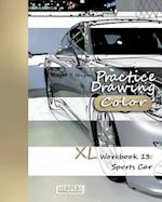 Practice Drawing [Color] - XL Workbook 13: Sports Cars 