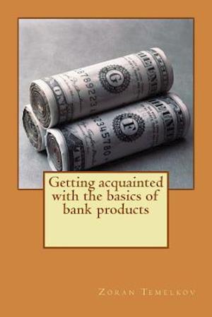 Getting Acquainted with the Basics of Bank Products