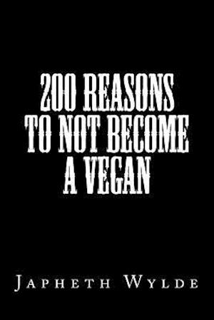 200 Reasons to Not Become a Vegan