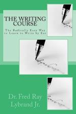 The Writing Course Book: The Radically Easy Way to Learn to Write by Ear 