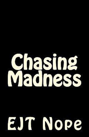 Chasing Madness