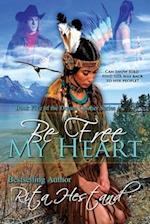 Be Free My Heart: (Book 5 of the Dream Catcher Series) 