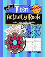 Teen Activity Book Volume Two: Coloring, Word Search, Mazes, Sudoku and more! 