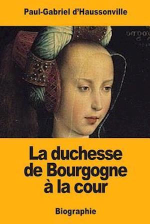 La Duchesse de Bourgogne a la Cour