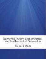 Economic Theory, Econometrics, and Mathematical Economics