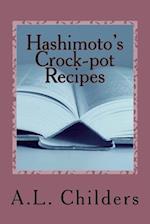 Hashimoto's Crock-pot Recipes: Added bonus: How I put my Hashimoto's into Remission 