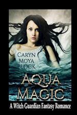 Aqua Magic: Book Four of the Witch Guardian Fantasy Romance Series 