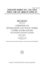 Legislative Hearing on S. 1733, Clean Energy Jobs and American Power ACT