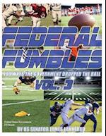 Federal Fumbles: 100 Ways the Government Dropped the Ball Vol. 3 