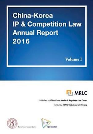China-Korea IP & Competition Law Annual Report 2016 Volume I