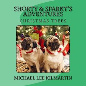 Shorty & Sparky's Adventures: We Love Christmas Trees