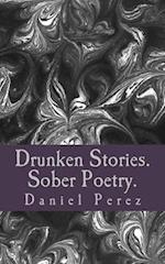 Drunken Stories. Sober Poetry.