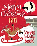 Merry Christmas Bill - Xmas Activity Book