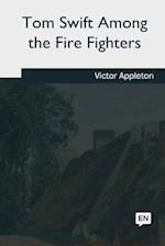 Tom Swift Among the Fire Fighters