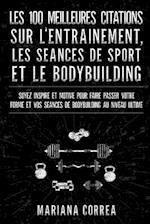 Les 100 Meilleures Citations Sur L Entrainement, Les Seances de Sport Et Le Bodybuilding