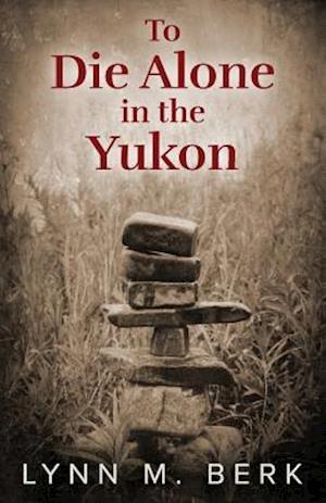 To Die Alone in the Yukon