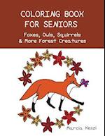 Coloring Book for Seniors - Foxes, Owls, Squirrels & More Forest Creatures