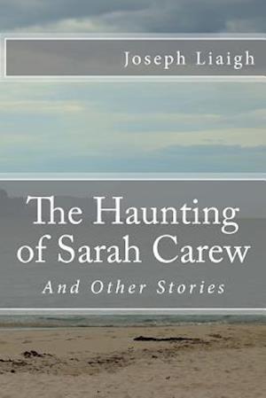 The Haunting of Sarah Carew and Other Stories