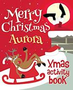 Merry Christmas Aurora - Xmas Activity Book