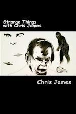 Strange Things with Chris James