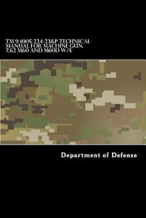 TM 9-1005-224-23&p Technical Manual for Machine Gun, 7.62 M60 and M60d W/E