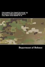 TM 9-1005-224-23&p Technical Manual for Machine Gun, 7.62 M60 and M60d W/E