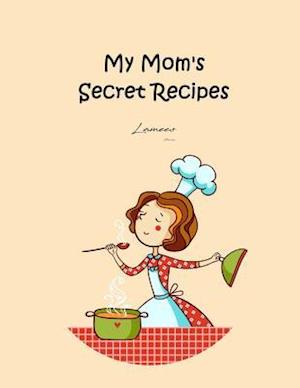 My Mom's Secret Recipes